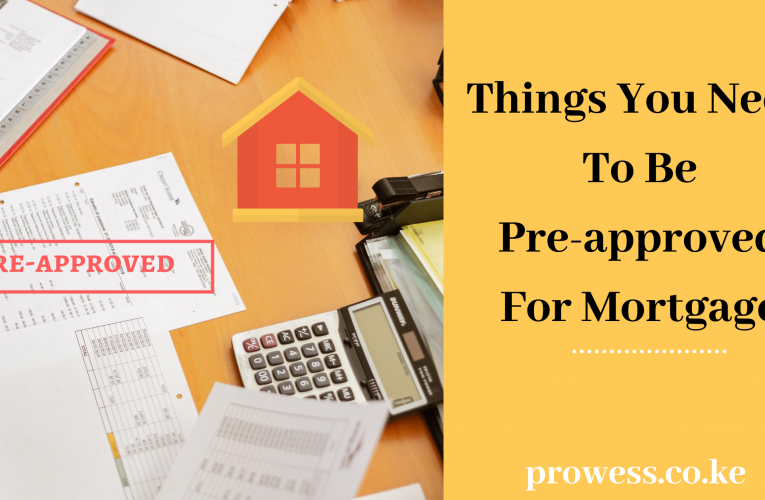 What You Need Be Pre-approved for Mortgage.