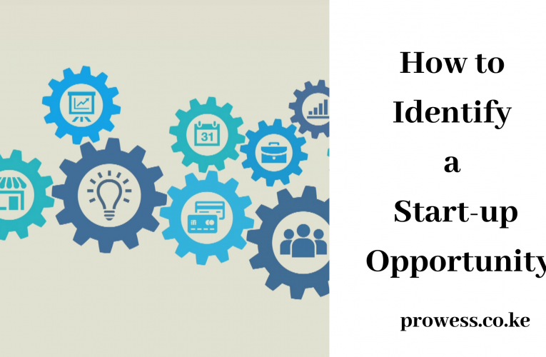 How to Identify a Start-up Opportunities in Kenya.