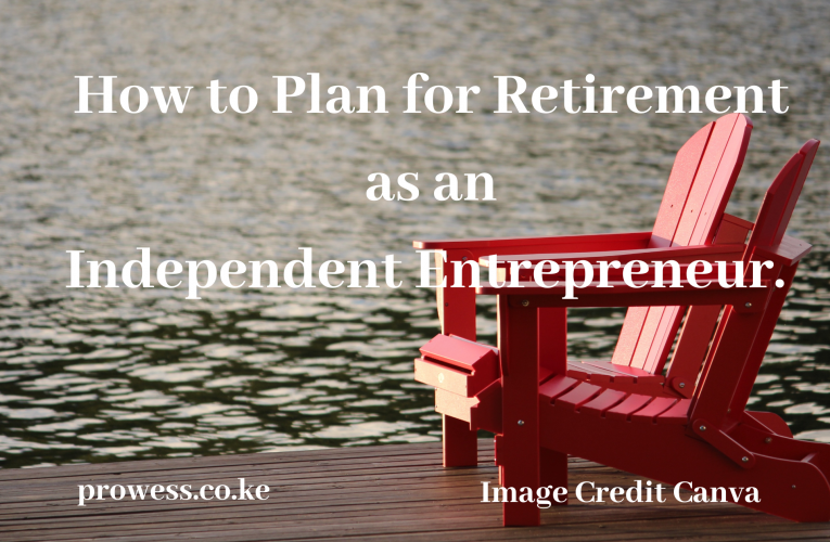 How to Plan for Retirement as an Independent Entrepreneur.